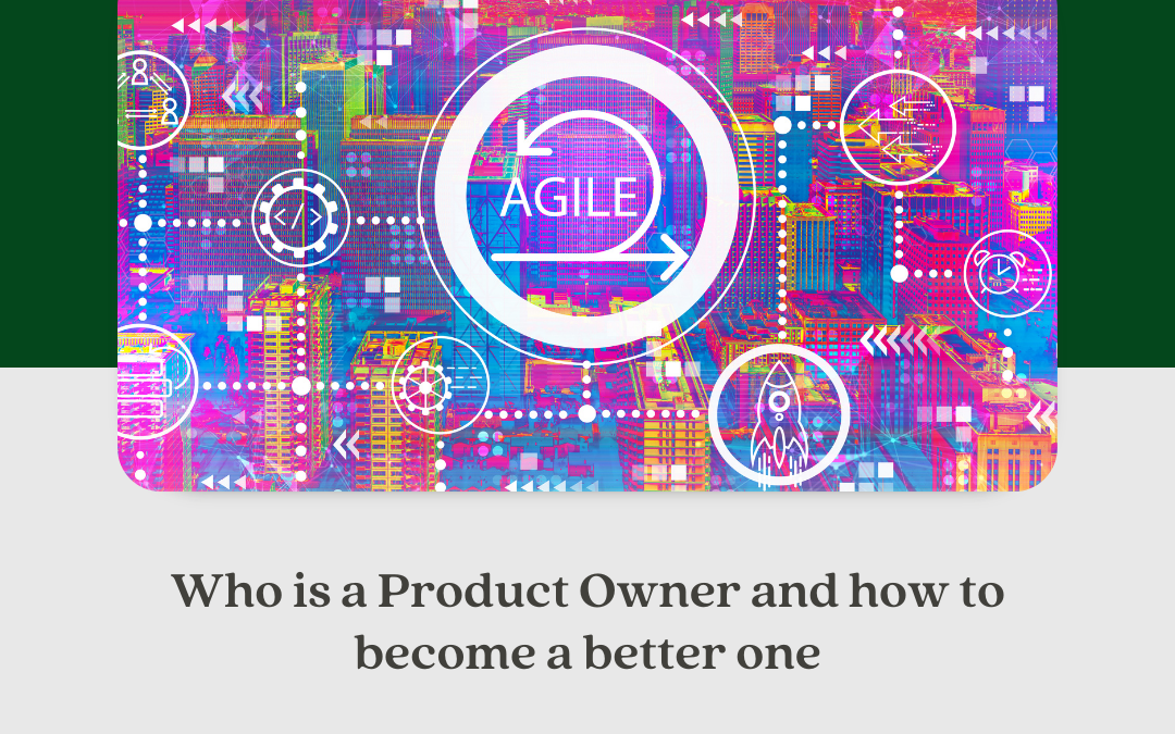 What is a Product Owner and How to Become a Better One